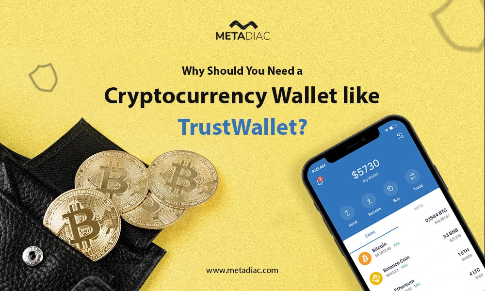 Why Should You Need a Cryptocurrency Wallet like TrustWallet? 